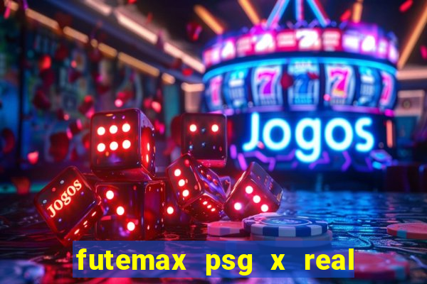 futemax psg x real madrid ao vivo